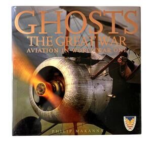 Ghosts The Great War Aviation In World War One Philip Makanna CD HB DJ